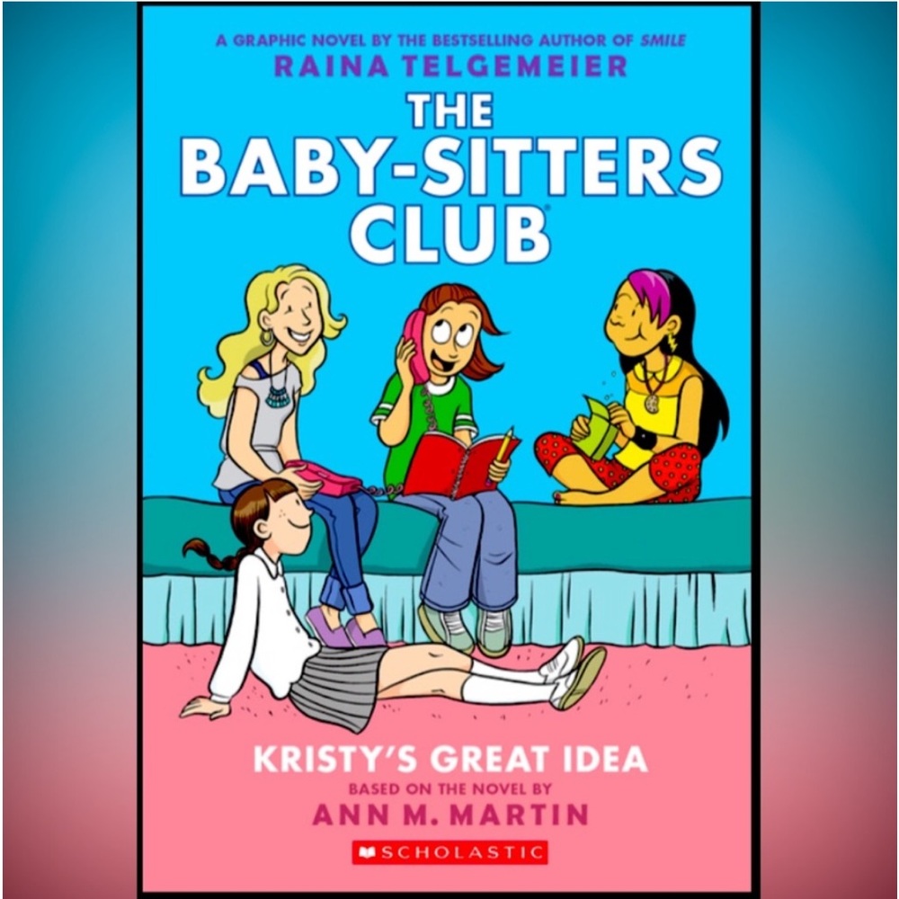 THE BABY-SITTERS CLUB: Kristy's Great Idea A Graphic Novel (#1) by Ann Martin